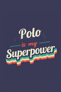 Polo Is My Superpower: A 6x9 Inch Softcover Diary Notebook With 110 Blank Lined Pages. Funny Vintage Polo Journal to write in. Polo Gift and SuperPower Retro Design Slogan