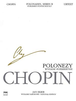 Polonaises, Series B: Published Posthumously: Chopin National Edition 26b, Vol. II - Chopin, Frederic (Composer), and Ekier, Jan (Editor)