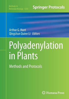 Polyadenylation in Plants: Methods and Protocols - Hunt, Arthur G (Editor), and Li, Qingshun Quinn (Editor)