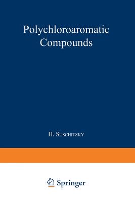 Polychloroaromatic Compounds - Suschitzky, H (Editor)