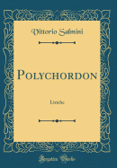 Polychordon: Liriche (Classic Reprint)