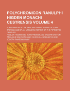 Polychronicon Ranulphi Higden Monachi Cestrensis; Together with the English Translations of John Trevisa and of an Unknown Writer of the Fifteenth Century Volume 7