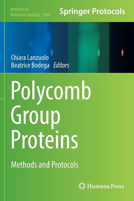 Polycomb Group Proteins: Methods and Protocols - Lanzuolo, Chiara (Editor), and Bodega, Beatrice (Editor)