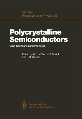 Polycrystalline Semiconductors: Grain Boundaries and Interfaces - Mller, Hans J (Editor), and Strunk, Horst P (Editor), and Werner, Jrgen H (Editor)