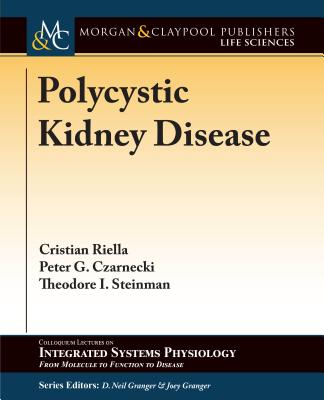 Polycystic Kidney Disease - Riella, Christian, and Czarnecki, Peter G, and Steinman, Theodore I