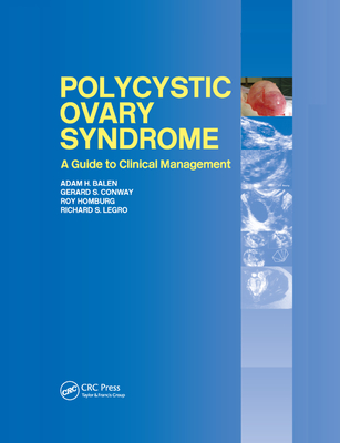 Polycystic Ovary Syndrome: A Guide to Clinical Management - Balen, Adam H. (Editor), and Conway, Gerard (Editor), and Homburg, Roy (Editor)