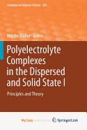 Polyelectrolyte Complexes in the Dispersed and Solid State I: Principles and Theory