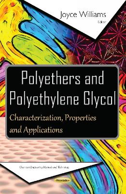 Polyethers & Polyethylene Glycol: Characterization, Properties & Applications - Williams, Joyce (Editor)