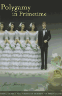 Polygamy in Primetime: Media, Gender, and Politics in Mormon Fundamentalism