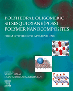 Polyhedral Oligomeric Silsesquioxane (Poss) Polymer Nanocomposites: From Synthesis to Applications