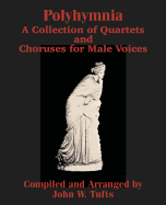 Polyhymnia: A Collection of Quartets and Choruses for Male Voices