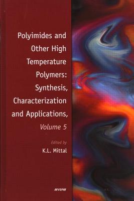 Polyimides and Other High Temperature Polymers: Synthesis, Characterization and Applications, Volume 5 - Mittal, Kash L