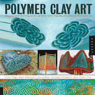 Polymer Clay Art: Projects and Techniques for Jewelry, Gifts, Figures, and Decorative Surfaces - Fago, Celie, and Marshall, Ellen, and McRee, Livia