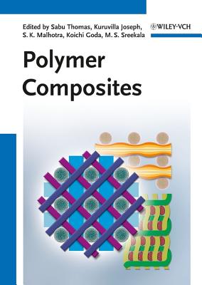 Polymer Composites, Set - Thomas, Sabu (Editor), and Joseph, Kuruvilla (Editor), and Malhotra, S. K. (Editor)