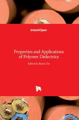 Polymer Dielectrics: Properties and Applications of - Du, Boxue (Editor)