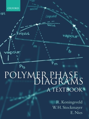 Polymer Phase Diagrams: A Textbook - Koningsveld, R, and Stockmayer, W H, Professor, and Nies, E