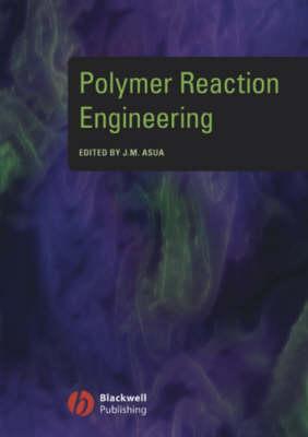 Polymer Reaction Engineering - Asua, Jose (Editor)