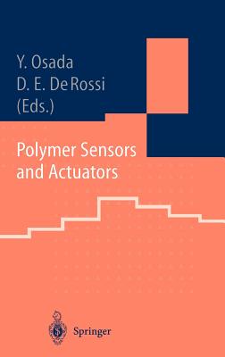 Polymer Sensors and Actuators - Osada, Yoshihito (Editor), and De Rossi, Danilo E (Editor)