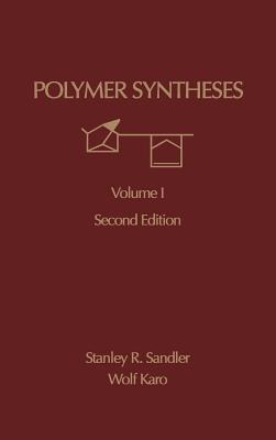 Polymer Synthesis: Volume 1 - Sandler, Stanley R, and Karo, Wolf