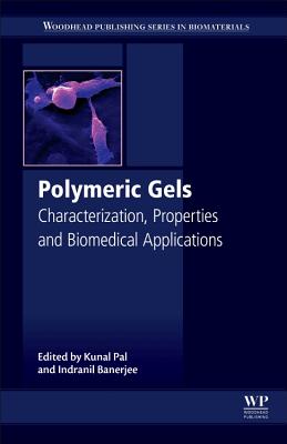 Polymeric Gels: Characterization, Properties and Biomedical Applications - Pal, Kunal (Editor), and Banerjee, Indranil (Editor)