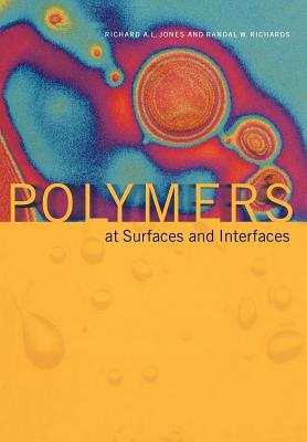 Polymers at Surfaces and Interfaces - Jones, Richard A L, and Richards, Randal W