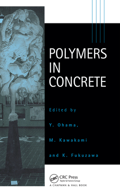 Polymers in Concrete - Ohama, Y. (Editor)