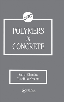 Polymers in Concrete - Chandra, Satish, and Ohama, Yoshihiko