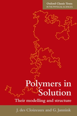 Polymers in Solution: Their Modelling and Structure - Des Cloizeaux, Jacques, and Jannink, Gerard