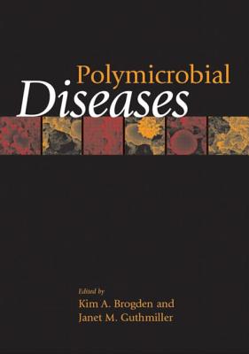 Polymicrobial Diseases - Brogden, Kim A (Editor), and Guthmiller, Janet M (Editor)