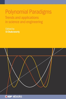 Polynomial Paradigms: Trends and applications in science and engineering - Chakraverty, Snehashish (Editor)