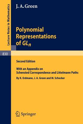 Polynomial Representations of Gl_n: With an Appendix on Schensted Correspondence and Littelmann Paths - Erdmann, K (Appendix by), and Green, James A (Appendix by), and Schocker, Manfred (Appendix by)