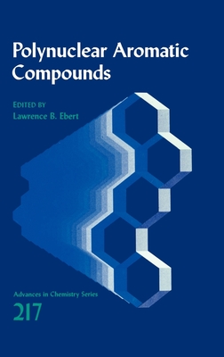 Polynuclear Aromatic Compounds - Ebert, Lawrence B (Editor)