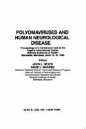 Polyomaviruses and Human Neurological Disease: Proceedings of a Conference Held at the Fogarty International Center, National Institutes of Health, Bethesda, Maryland, June 14-16, 1982 - 