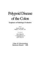 Polypoid Disease of the Colon: Emphasis on Radiologic Evaluation - Ott, David J