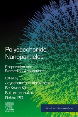 Polysaccharide Nanoparticles: Preparation and Biomedical Applications - Venkatesan, Jayachandran (Editor), and Kim, Se-Kwon (Editor), and Anil, Sukumaran (Editor)