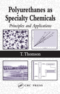 Polyurethanes as Specialty Chemicals: Principles and Applications
