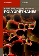 Polyurethanes: Polyols, Isocyanates, Rigid Foams, Flexible Foams, Elastomers