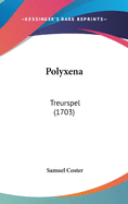 Polyxena: Treurspel (1703)