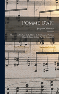 Pomme d'api; oprette en un acte de L. Halvy et W. Busnach. Partition chant et piano rduite par Ch. Constantin