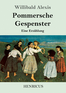 Pommersche Gespenster: Eine Erz?hlung