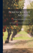 Pomologische Notizen: Nach Langjhrigen Erfahrungen Zusammengestellt