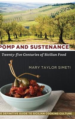 Pomp and Sustenance: Twenty-five Centuries of Sicilian Food - Simeti, Mary Taylor