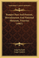 Pompei Past and Present, Herculaneum and National Museum, Vesuvius (1907)