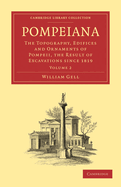 Pompeiana: The Topography, Edifices and Ornaments of Pompeii, the Result of Excavations Since 1819; Volume 2