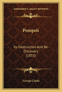 Pompeii: Its Destruction and Re-Discovery (1853)