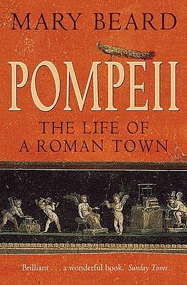 Pompeii: The Life of a Roman Town - Beard, Mary, Professor