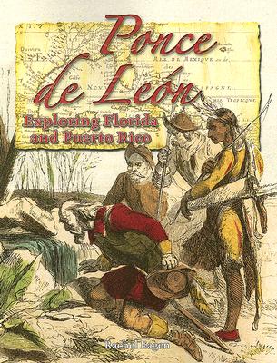 Ponce de Len: Exploring Florida and Puerto Rico - Eagen, Rachel