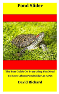 Pond Slider: The Best Guide On Everything You Need To Know About Pond Slider As A Pet