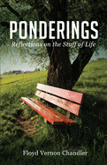 Ponderings: Reflections on the Stuff of Life