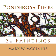 Ponderosa Pines: 24 Paintings - McGinnis, Mark W